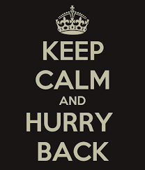 hurry back keep calm